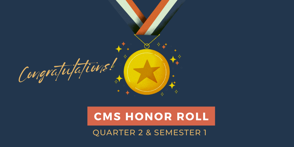 CMS Honor Roll Semester 1 and Quarter 2